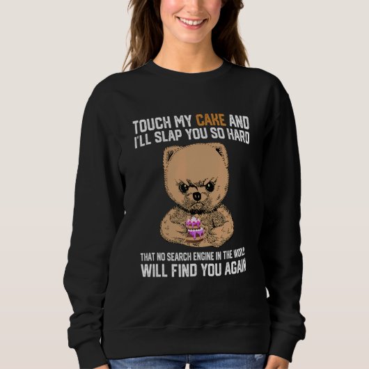 Sweatshirt Touch My Cake And I Will Slap You So Hard Bear (Devant)