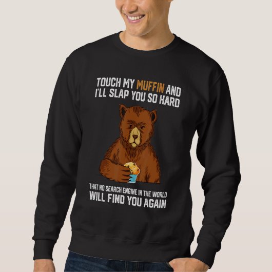 Sweatshirt Touch My Muffin And I Will Slap You So Hard Bear 1 (Devant)