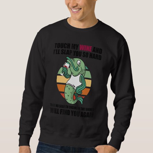 Sweatshirt Touch My Wine And I Will Slap You so Hard Fish (Devant)