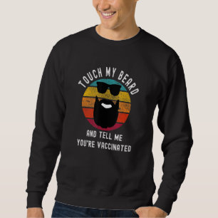 Sweatshirt Touchez ma barbe et dites-moi que vous êtes vaccin