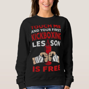 Sweatshirt Touchez-Moi Votre Première Leçon De Kickboxing Est