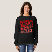 Sweatshirt Tougher Than A Heart Attack Heart Disease Awarenes (Devant entier)