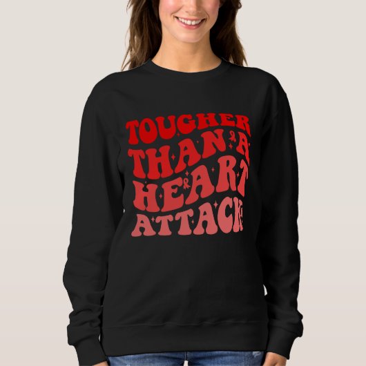 Sweatshirt Tougher Than A Heart Attack Heart Disease Awarenes (Devant)