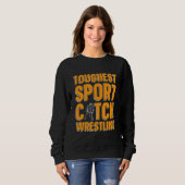 Sweatshirt Toughest Sport Training Game Fight Wrestler Catch  (Devant entier)