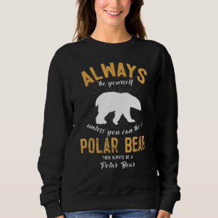 Sweatshirt Toujours être vous-même à moins que vous ne puissi