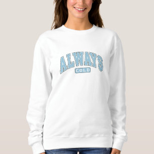 Sweatshirt Toujours froid drôle