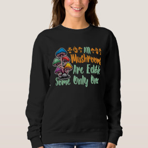 Sweatshirt Tous Les Champignons Sont Réutilisables Certaines