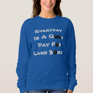 Sweatshirt Tous Les Jours, C'Est Une Bonne Journée Pour Les B