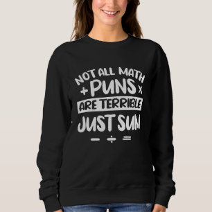 Sweatshirt Tous Les Puns Math Ne Sont Pas Terribles Juste Som