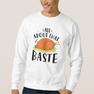 Sweatshirt Tout À Propos De Ce Baste