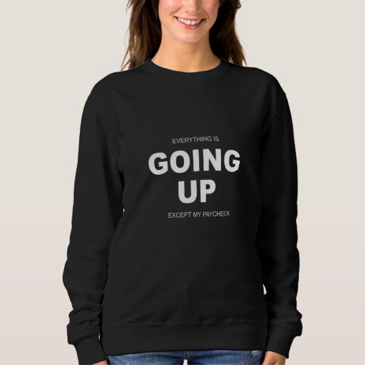 Sweatshirt Tout augmente sauf mon chèque de paie (Devant)