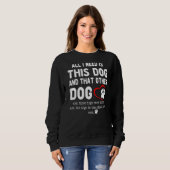 Sweatshirt Tout Ce Dont J'Ai Besoin, C'Est Ce Chien Et Cet Au (Devant entier)