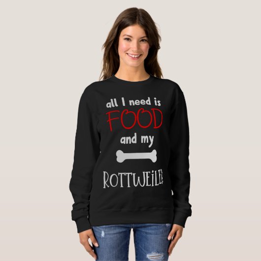 Sweatshirt Tout Ce Dont J'Ai Besoin, C'Est De La Nourriture E (Devant entier)