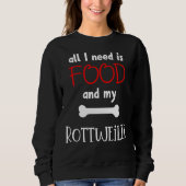 Sweatshirt Tout Ce Dont J'Ai Besoin, C'Est De La Nourriture E (Devant)