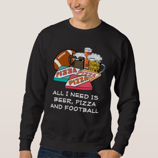 Sweatshirt TOUT CE DONT J'AI BESOIN, C'EST DE La Pizza (Devant)
