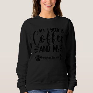 Sweatshirt Tout Ce Dont J'Ai Besoin, C'Est Du Café Et Mon Cha