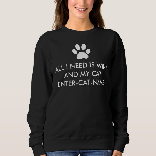Sweatshirt Tout ce dont j'ai besoin, c'est du vin et mon chat (Devant)