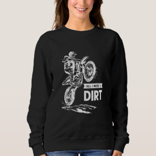 Sweatshirt Tout ce dont j'ai besoin est Dirt Bike Rider 4