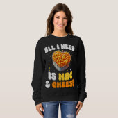 Sweatshirt Tout ce dont j'ai besoin est Mac et fromage Pasta  (Devant entier)
