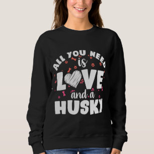 Sweatshirt Tout Ce Dont Vous Avez Besoin, C'Est D'Amour Et D'