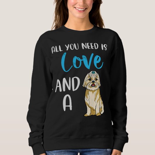 Sweatshirt Tout Ce Dont Vous Avez Besoin, C'Est L'Amour Et Un (Devant)