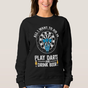 Sweatshirt Tout Ce Que Je Veux Faire, C'Est Jouer Des fléchet