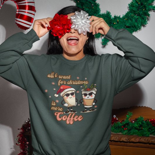 Sweatshirt Tout ce que je veux pour Noël c'est plus de café
