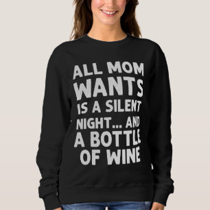 Sweatshirt Tout Ce Que Maman Veut Est Une Nuit Silencieuse Et