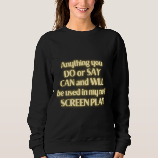 Sweatshirt Tout Ce Que Vous Faites Ou Dites Peut Et Sera Util (Devant)