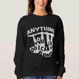 Sweatshirt Tout Ce Que Vous Pouvez Faire Je Peux Faire Plus L