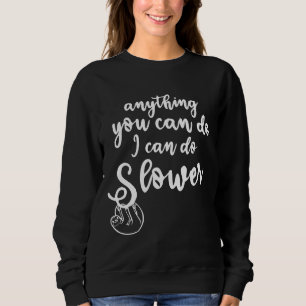 Sweatshirt Tout Ce Que Vous Pouvez Faire Je Peux Faire Plus L