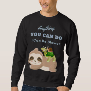 Sweatshirt Tout Ce Que Vous Pouvez Faire Je Peux Faire Plus L