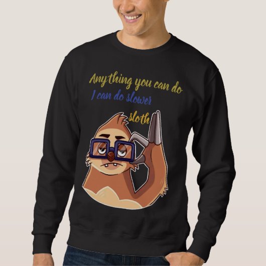Sweatshirt Tout Ce Que Vous Pouvez Faire Je Peux Faire Plus L (Devant)
