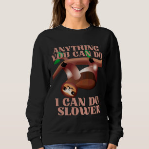 Sweatshirt Tout Ce Que Vous Pouvez Faire Je Peux Le Faire Ill