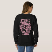 Sweatshirt Tout ce qui est stupide a de bons résultats tout l (Dos entier)