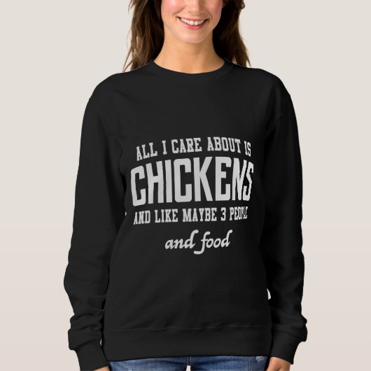 Sweatshirt Tout ce qui m'intéresse, c'est les poulets et (Devant)