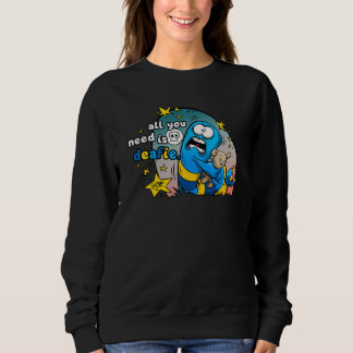 Sweatshirt Tout ce qu'il vous faut c'est Deafie