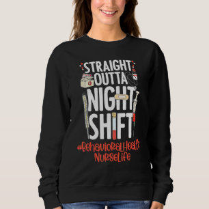 Sweatshirt Tout droit sortie de la vie d'infirmière de nuit C