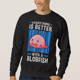 Sweatshirt Tout Est Mieux Avec Blobfish Mème Mème Mort Belle 