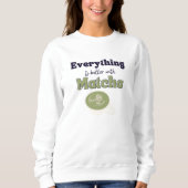 Sweatshirt Tout Est Mieux Avec Matcha, Matcha (Devant)