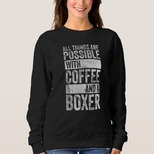 Sweatshirt Tout Est Possible Avec Café Et Boxer (Devant)
