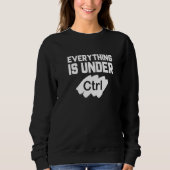 Sweatshirt Tout Est Sous Contrôle Programmeur Coder Softw (Devant)