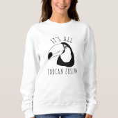 Sweatshirt Tout est Toucan Fusing (Devant)
