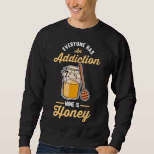 Sweatshirt Tout Le Monde A Une Mine De Toxicomanie Est Miel