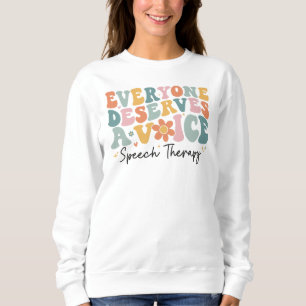 Sweatshirt Tout Le Monde Mérite Une Thérapie De La Voix Super