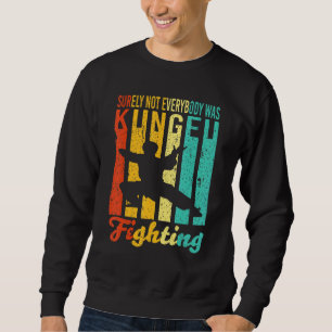 Sweatshirt Tout Le Monde N'Était Sûrement Pas Kung Fu En Vint