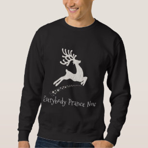 Sweatshirt Tout Le Monde Prance Maintenant Drôle Reindeer Noë
