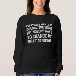 Sweatshirt Tout le monde veut changer le monde mais pas les