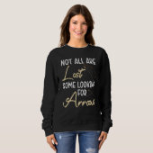 Sweatshirt Tout N'est Pas Perdu Certains Cherchent Des Flèche (Devant entier)