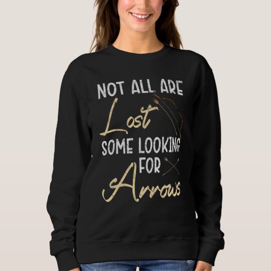 Sweatshirt Tout N'est Pas Perdu Certains Cherchent Des Flèche (Devant)